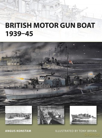 British Motor Gun Boat 1939-45: No. 166 (New Vanguard) - Angus Konstam [KSIĄŻKA]