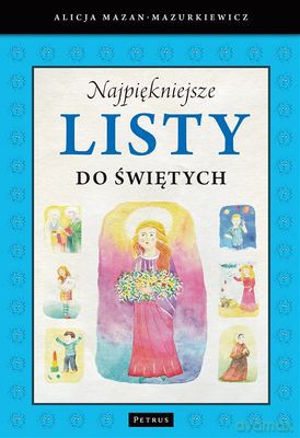 Najpiękniejsze Listy Do Świętych - Alicja Mazan-Mazurkiewicz [KSIĄŻKA]