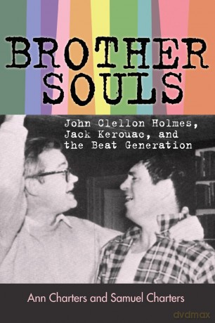 Brother-Souls: John Clellon Holmes, Jack Kerouac, and the Beat Generation [KSIĄŻKA]