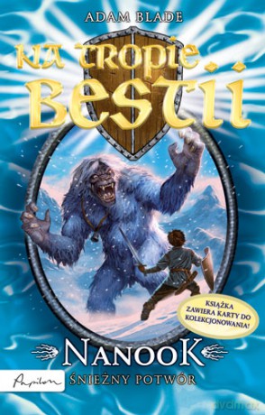 Nanook Śnieżny Potwór Na Tropie Bestii 5 - Adam Blade [KSIĄŻKA]