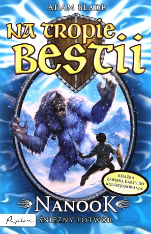 Nanook Śnieżny Potwór Na Tropie Bestii 5 - Adam Blade [KSIĄŻKA]