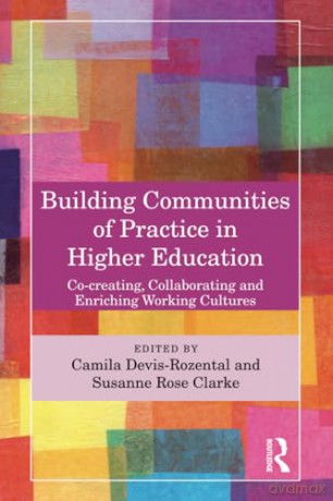 Building Communities of Practice in Higher Education: Co-creating, Collaborating and Enriching Working Cultures - Cami Devis-Rozental [KSIĄŻKA]