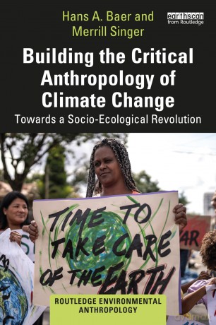 Building the Critical Anthropology of Climate Change: Towards a Socio-Ecological Revolution (Routledge Environmental Anthropology) - Hans A. Baer [KSIĄŻKA]