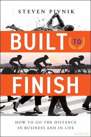 Built to Finish: How to Go the Distance in Business and in Life - Steven Pivnik [KSIĄŻKA]