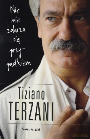 Nic Nie Zdarza Się Przypadkiem - Tiziano Terzani [KSIĄŻKA]