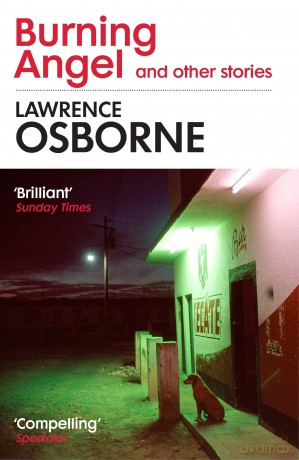 Burning Angel and Other Stories: Lawrence Osborne - Lawrence Osborne [KSIĄŻKA]