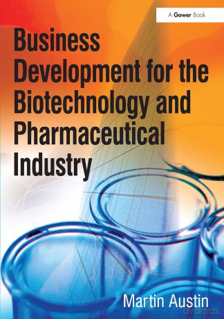 Business Development for the Biotechnology and Pharmaceutical Industry - Austin Martin [KSIĄŻKA]