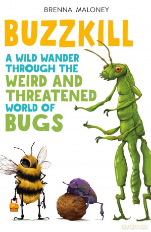 Buzzkill: A Wild Wander Through the Weird and Threatened World of Bugs - Brenna Maloney [KSIĄŻKA]