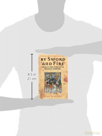By Sword and Fire: Cruelty And Atrocity In Medieval Warfare - Sean Mcglynn [KSIĄŻKA]
