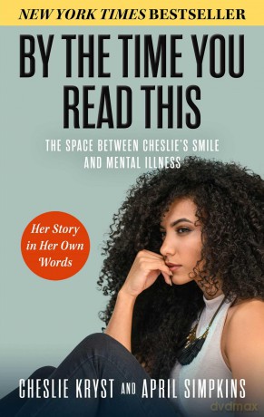 By the Time You Read This: The Space Between Cheslie's Smile and Mental Illness--Her Story in Her Own Words - April Simpkins [KSIĄŻKA]