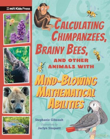 Calculating Chimpanzees, Brainy Bees, and Other Animals with Mind-Blowing Mathematical Abilities (Extraordinary Animals) - Stephanie Gibeault [KSIĄŻKA]