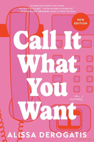 Call It What You Want: A Novel - Derogatis Alissa [KSIĄŻKA]