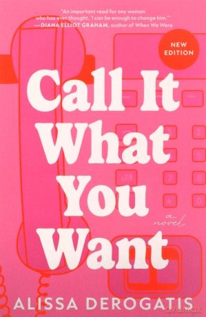 Call It What You Want: A Novel - Derogatis Alissa [KSIĄŻKA]