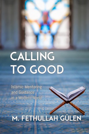 Calling to Good: Islamic Mentoring and Guidance in a Modern World - Fethullah Gulen [KSIĄŻKA]