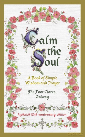 Calm the Soul: A Book of Simple Wisdom and Prayer - The Poor Clares [KSIĄŻKA]