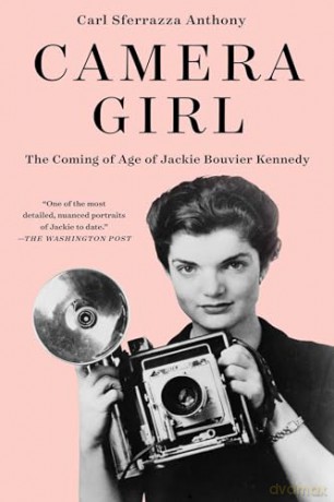 Camera Girl: The Coming of Age of Jackie Bouvier Kennedy - Carl S Anthony [KSIĄŻKA]