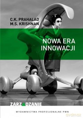Nowa Era Innowacji - C.K. Prahalad,M.S. Krishnan [KSIĄŻKA]