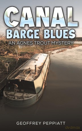 Canal Barge Blues: An Agnes Trout Mystery - Geoffrey Peppiatt [KSIĄŻKA]