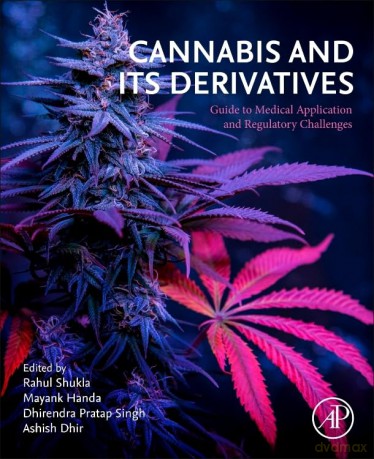 Cannabis and its Derivatives: Guide to Medical Application and Regulatory Challenges - Rahul Shukla [KSIĄŻKA]