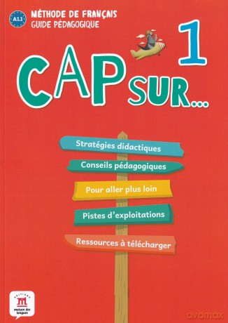 Cap sur...: Guide pedagogique 1 (A1.1) - Alexandra Potier [KSIĄŻKA]