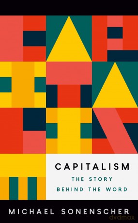 Capitalism: The Story behind the Word - Michael Sonenscher [KSIĄŻKA]