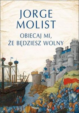 Obiecaj Mi Że Będziesz Wolny - Jorge Molist [KSIĄŻKA]