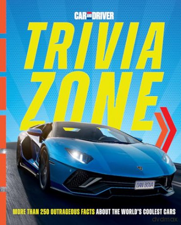 Car and Driver Trivia Zone: More Than 250 Outrageous Facts About the World's Coolest Cars - Dan Bova [KSIĄŻKA]