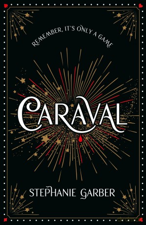 Caraval: the mesmerising and magical fantasy from the author of Once Upon a Broken Heart - Stephanie Garber [KSIĄŻKA]