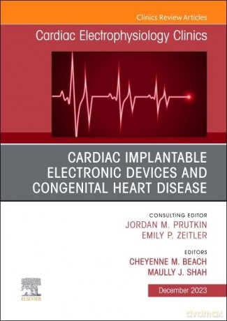 Cardiac Implantable Electronic Devices and Congenital Heart Disease, An Issue of Cardiac Electrophysiology Clinics (Volume 15-4) (The Clinics: Internal Medicine, Volume 15-4) - Cheyenne M. Beach [KSIĄŻKA]
