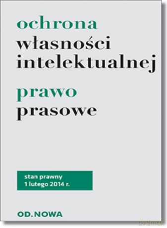 Ochrona Własności Intelektualnej Prawo Prasowe 1.02.2014 - Lech Krzyżanowski [KSIĄŻKA]