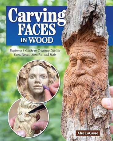 Carving Faces in Wood: Beginner's Guide to Creating Lifelike Eyes, Noses, Mouths, and Hair - Alec Lacasse [KSIĄŻKA]