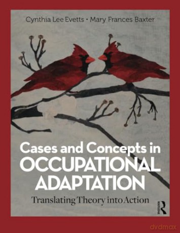 Cases and Concepts in Occupational Adaptation: Translating Theory into Action - Evetts Cynthia Lee [KSIĄŻKA]