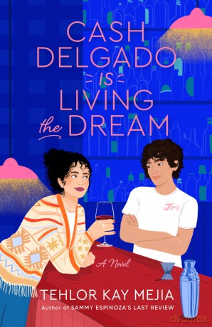 Cash Delgado Is Living the Dream: A Novel - Tehlor Kay Mejia [KSIĄŻKA]