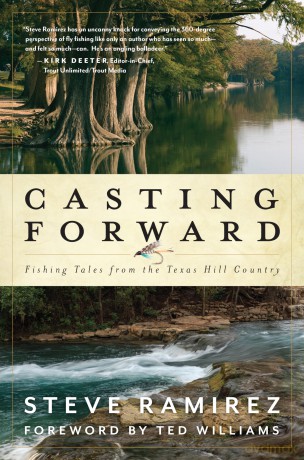 Casting Forward: Fishing Tales from the Texas Hill Country - Steve Ramirez [KSIĄŻKA]