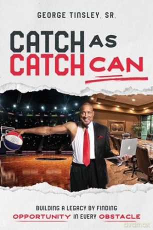 Catch as Catch Can: Building a Legacy by Finding Opportunity in Every Obstacle - George Tinsley [KSIĄŻKA]