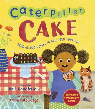 Caterpillar Cake: Read-Aloud Poems to Brighten Your Day - Matt Goodfellow [KSIĄŻKA]