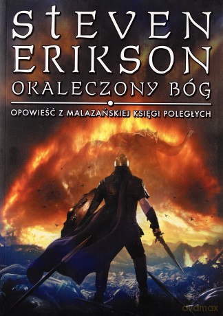 Okaleczony Bóg Opowieść Z Malazańskiej Księgi Poległych - Steve Erikson [KSIĄŻKA]