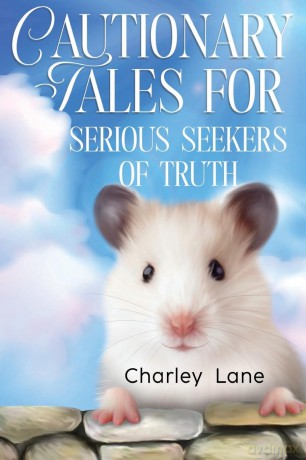 Cautionary Tales for Serious Seekers of Truth - Charley Lane [KSIĄŻKA]