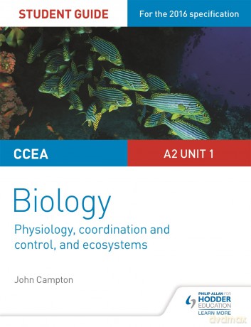 CCEA A2 Unit 1 Biology Student Guide: Physiology, Co-ordination and Control, and Ecosystems - John Campton [KSIĄŻKA]
