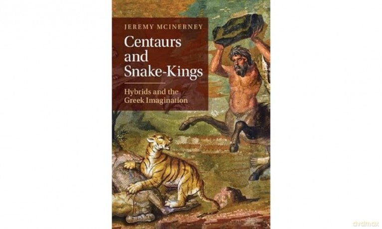 Centaurs and Snake-Kings: Hybrids and the Greek Imagination - Jeremy Mcinerney [KSIĄŻKA]