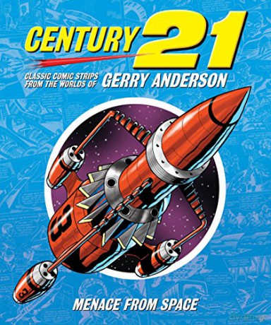 Century 21: Classic Comic Strips from the Worlds of Gerry Anderson: Menace from Space - Chris Bentley [KOMIKS]
