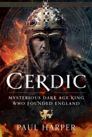 CERDIC: Mysterious Dark Age king who founded England - Paul Harper [KSIĄŻKA]