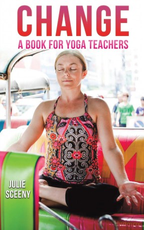 Change: A Book for Yoga Teachers - Julie Sceeny [KSIĄŻKA]
