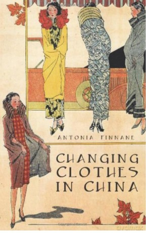 Changing Clothes in China: Fashion, History, Nation - Antonia Finnane [KSIĄŻKA]