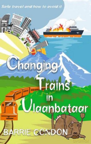 Changing Trains In Ulaanbataar: Safe travel and how to avoid it [KSIĄŻKA]