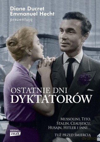 Ostatnie Dni Dyktatorów - Diane Ducret,Emmanuel Hecht [KSIĄŻKA]