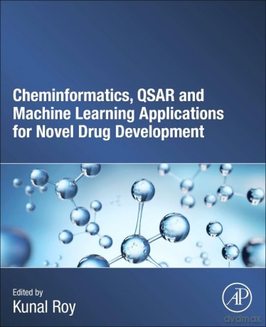 Cheminformatics, QSAR and Machine Learning Applications for Novel Drug Development - Kunal Roy [KSIĄŻKA]