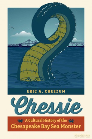 Chessie: A Cultural History of the Chesapeake Bay Sea Monster [KSIĄŻKA]