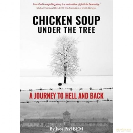 Chicken Soup Under the Tree: A Journey to Hell and Back - Ivor Perl [KSIĄŻKA]