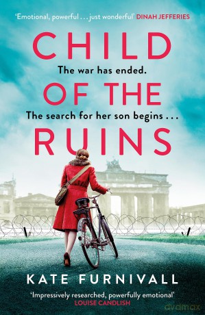Child of the Ruins: a gripping, heart-breaking and unforgettable World War Two historical thriller - Kate Furnivall [KSIĄŻKA]